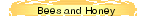 Bees and Honey